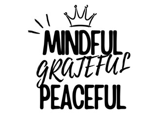 Mindful Peaceful Grateful SVG, Inspirational Quote with Crown and Vibration Lines, Handwritten and Capital Letter Mix for Mindfulness Crafts and Wellness Projects