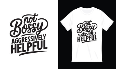 Not Bossy Aggressively Helpful Mothers Day Funny T-shirt