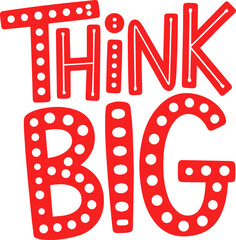 Think Big Red Dotted Letters