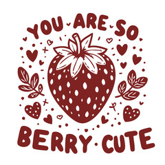 Playful Strawberry Design with Berry Cute Message and Heart Embellishments Charming Vector Illustration.