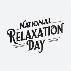 National Relaxation Day Typography Design,Minimalist National Relaxation Day Text Art,Elegant National Relaxation Day Calligraphy,Bold National Relaxation Day Lettering Vector