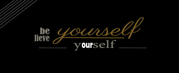 Believe yourself, typography motivational quotes, modern design slogan. Vector illustration graphics