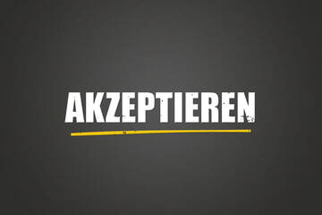Akzeptieren (Accept) - A blackboard with white text.