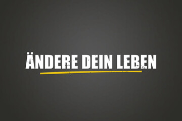 ?ndere Dein Leben (change your life) - A blackboard with white text.