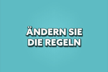 Aendern Sie die Regeln (change the rules) - A turquoise banner illustration with white text.