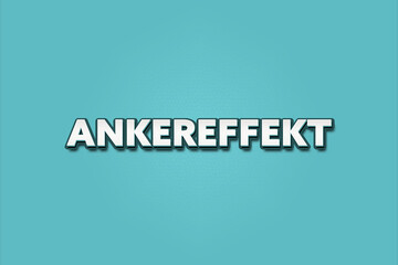 Ankereffekt (Anchor effect) - A turquoise banner illustration with white text.