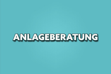 Anlageberatung (Investment advice) - A turquoise banner illustration with white text.