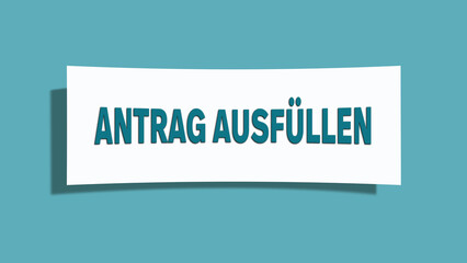 Antrag ausfuellen (Fill out the application) - A card isolated on light green background.