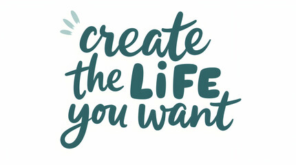 Fototapeta premium Create the Life You Want in Modern Serif Font