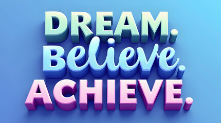 Dream Believe Achieve in Soft Gradient Fonts