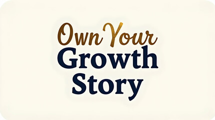 Fototapeta premium Own Your Growth Story – Empowered Vision