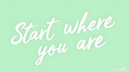 Obraz premium Start Where You Are – Embrace the Moment