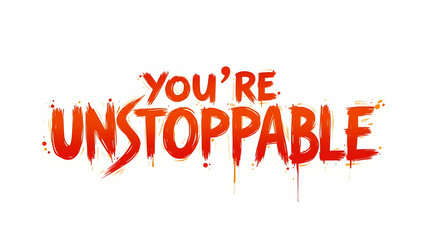You’re Unstoppable in Fiery Orange and Red Bold Font