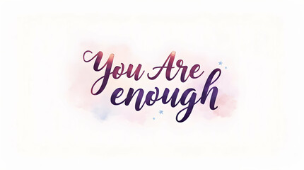 You Are Enough in Soft Pastel Cursive Font