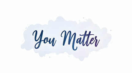 Fototapeta premium You Matter in Handwritten Script with Blue and Purple Tones