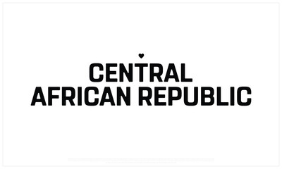 I love Central African Republic, I love Central African Republic typographic design with flag typography and heart on white background, Vector design of I love Central African Republic