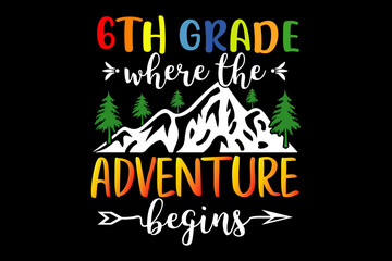 6th grade where the adventure begins svg teacher quotes typography t-shirt design for cricut.