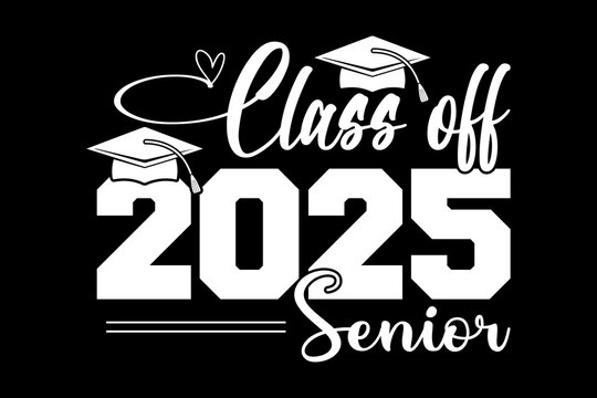 class of 2025 senior svg teacher quotes typography t-shirt design for cricut.