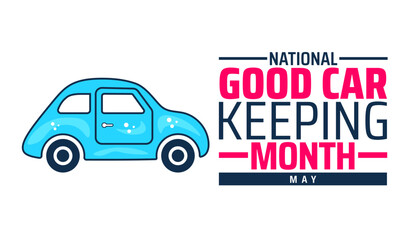 National Good Car Keeping Month background banner or poster design template. observed every year in May. Holiday concept. Use to any Template, card, poster, placard, template.