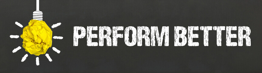 Perform Better	
