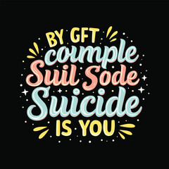 Fototapeta premium Suicide Awareness typography t-shirt design vector.
