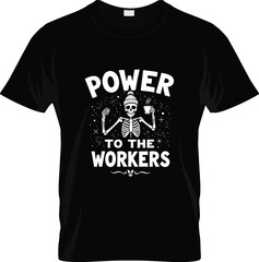 Power to the Workers T-Shirt Design with Skeleton