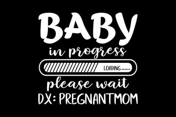 Baby in progress please wait svg pregnancy quotes typography t-shirt design for cricut.