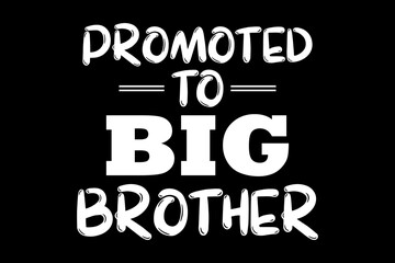 Promoted to big brother svg pregnancy quotes typography t-shirt design for cricut.