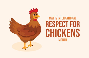 May is International Respect for Chickens Month poster vector illustration. Cute hen icon vector. Funny happy chicken bird cartoon character. Template for background, banner, card. Important day