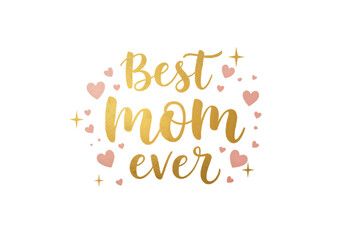 Obraz premium Best Mom Ever Golden Lettering with Hearts