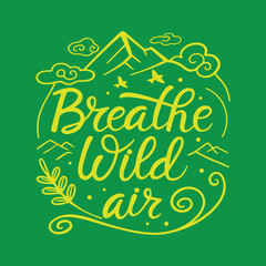 Breathe wild air typhography vector illustration