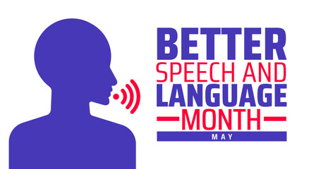 Better speech and language month background banner or poster design template. observed every year in May. Holiday concept. Use to any Template, card, poster, placard, template.