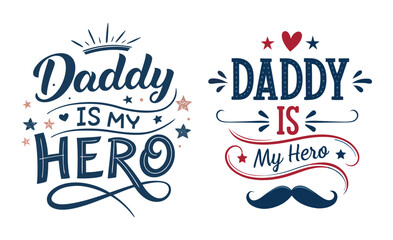 Daddy Is My Hero - Father's Day Typography Art Design