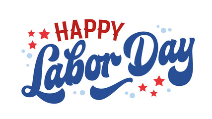Happy Labor Day in bold, playful typography. Decorative elements include stars and dots. The color scheme features blue, red, and white. The overall mood is cheerful, festive, and celebratory.