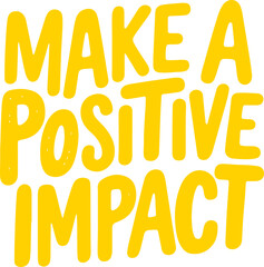 Make a Positive Impact.