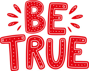 Be True - Inspirational Quote Sticker.