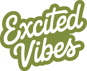 Excited Vibes Sticker.