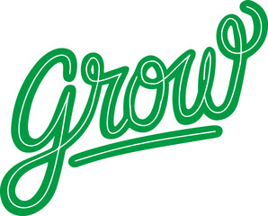 Grow.