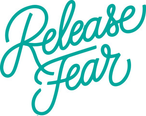 Release Fear.