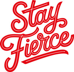 Stay Fierce.