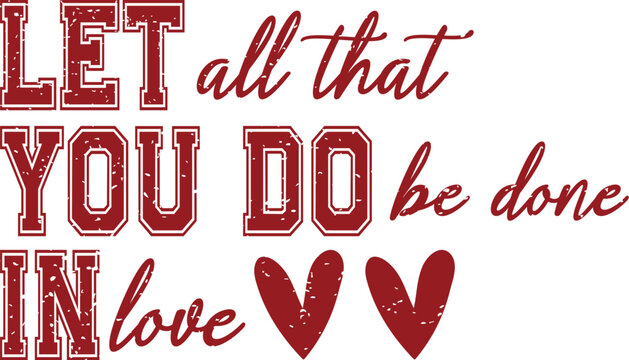 Let All That You Do Be Done In Love Valentines Day Png, Faith Based Christian Png, Valentine Png, Sublimation Design, Retro Valentine Png