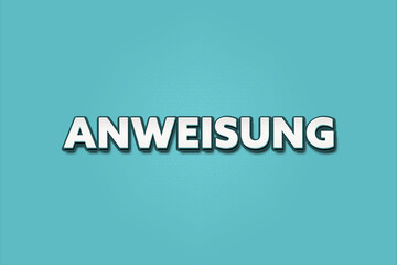 Anweisung (Instruction) - A turquoise banner illustration with white text.