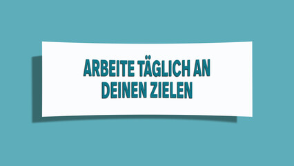 Arbeite taeglich an deinen Zielen (Work on your goals every day) - A card isolated on light green background.