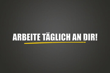 Arbeite taeglich an dir (Work on yourself every day) - A blackboard with white text.