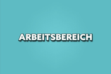 Arbeitsbereich (Work area) - A turquoise banner illustration with white text.
