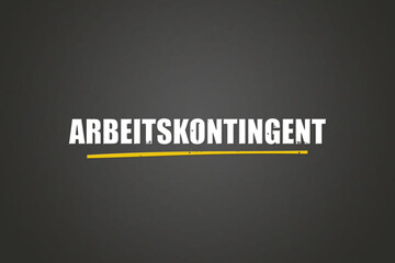 Arbeitskontingent (Work quota) - A blackboard with white text.