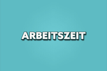Arbeitszeit (Working hours) - A turquoise banner illustration with white text.