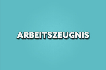 Arbeitszeugnis (Employment reference) - A turquoise banner illustration with white text.