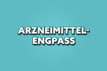 Arzneimittelengpass (Drug shortages) - A turquoise banner illustration with white text.
