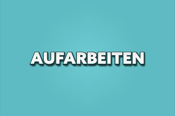 Aufarbeiten (Rework) - A turquoise banner illustration with white text.